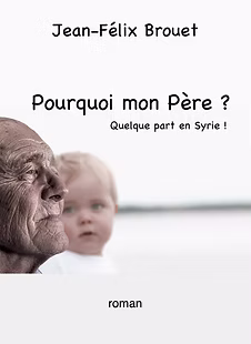 Jean-Félix Brouet — Écrivain Couverture du livre Pourquoi mon père ? de Jean-Félix Brouet